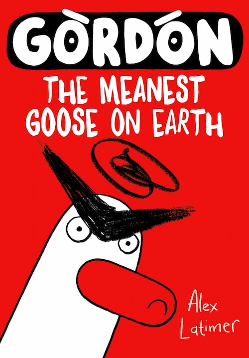Book cover of Gordon: The Meanest Goose on Earth by Alex Latimer