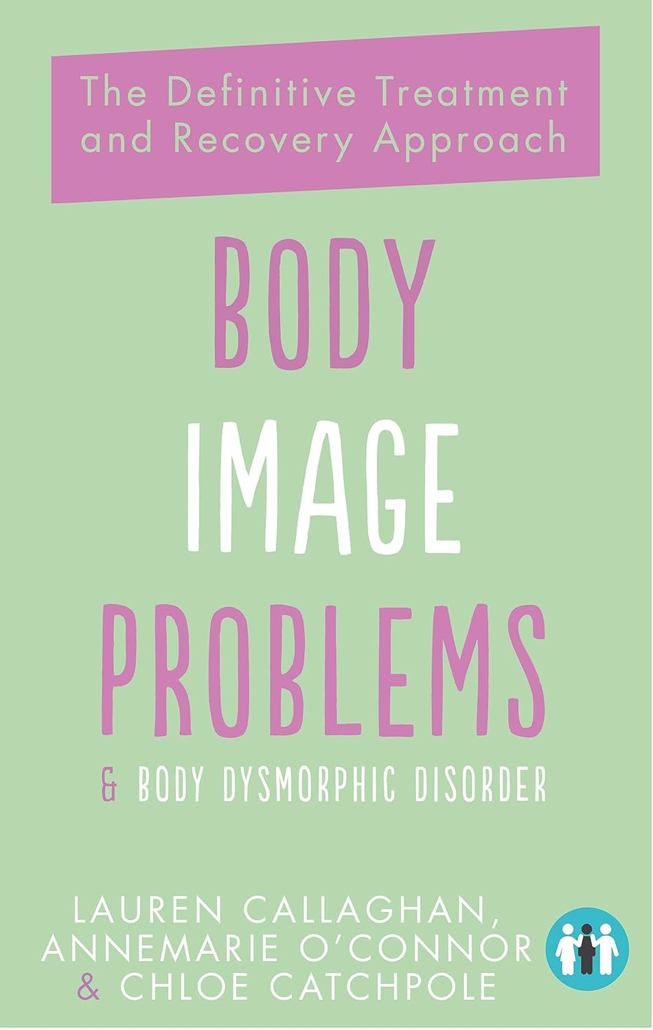 Body image problems Book cover of<br />
Body Image Problems and Body Dysmorphic Disorder: The Definitive Treatment and Recovery Approach