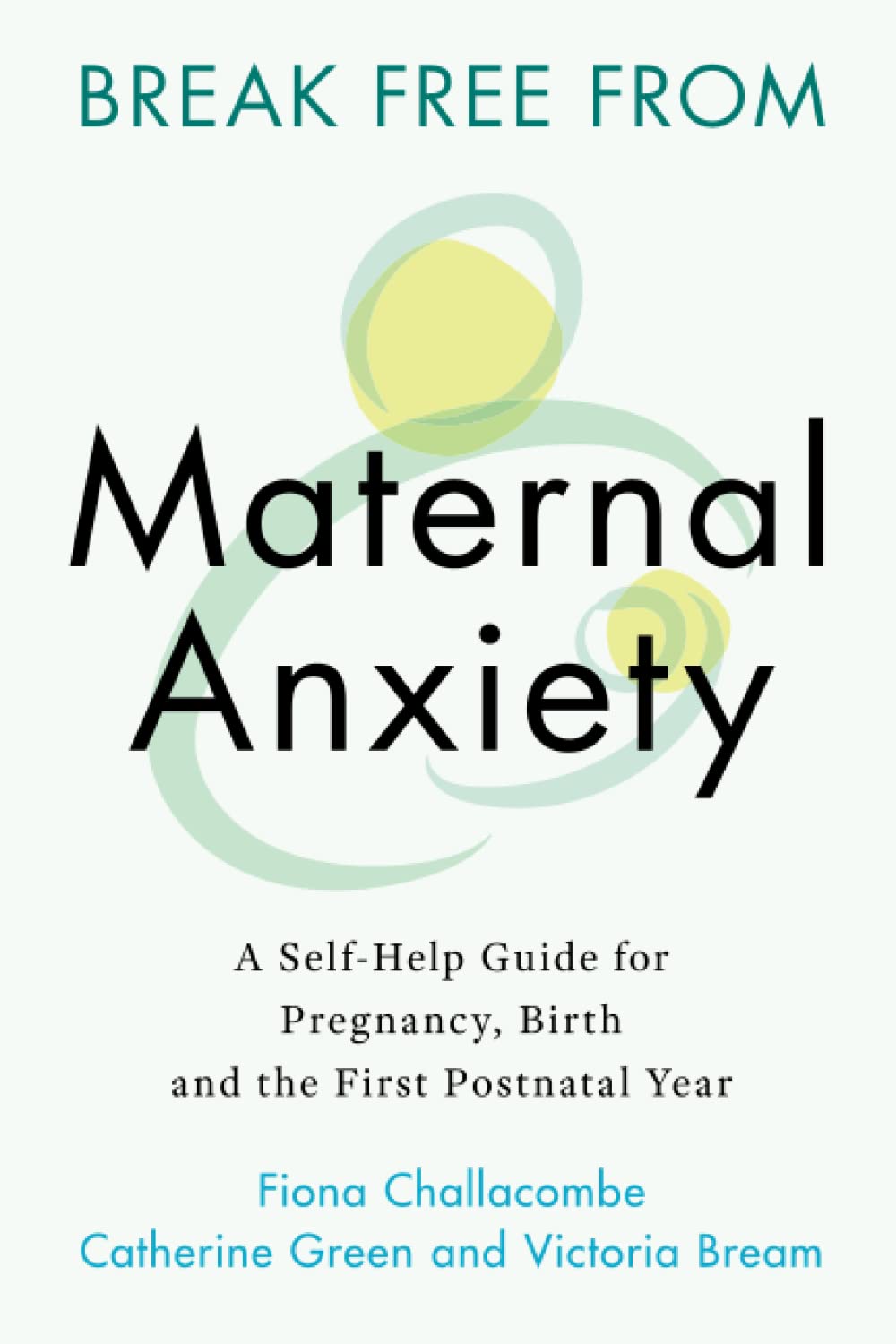 Break free from maternal anxiety Book cover of Break Free From Maternal Anxiety