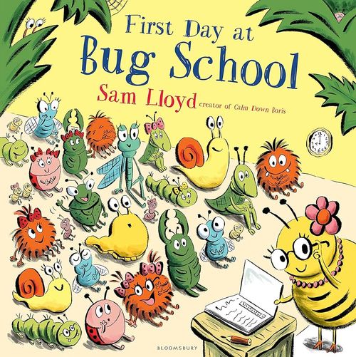Book cover of First Day at Bug School by Sam Lloyd