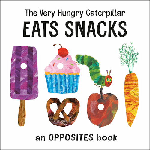 Book cover of The Very Hungry Caterpillar Eats Snacks by Eric Carle