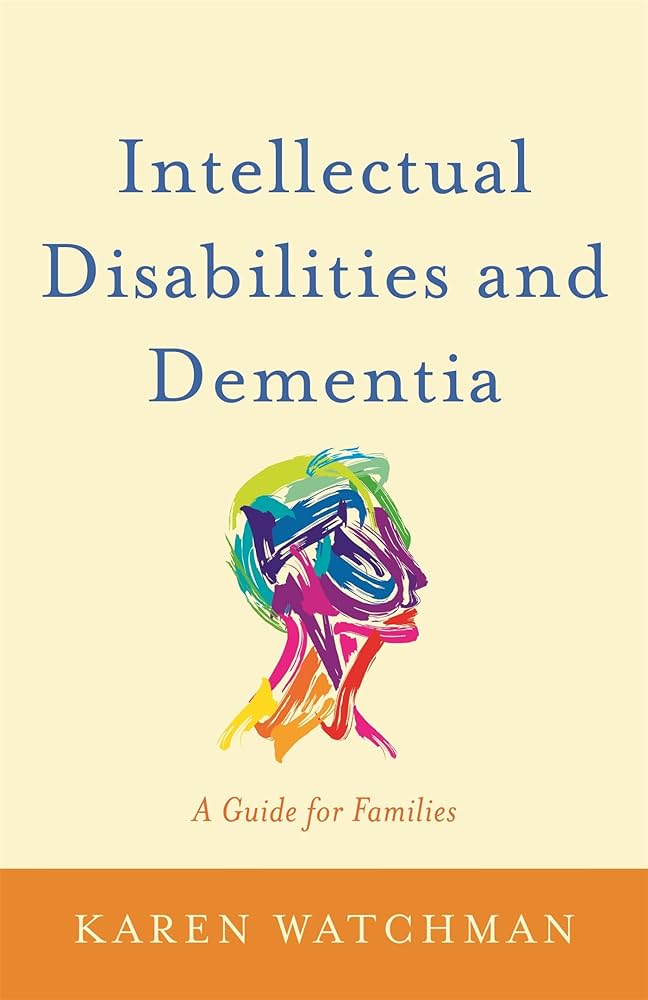 Intellectual disabilities and dementia Book cover of Intellectual Disabilities and Dementia: A Guide for Families