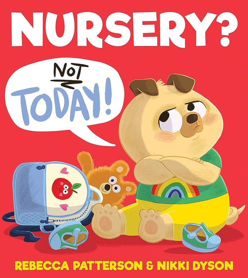 Book cover of Nursery? Not Today! by Rebecca Patterson