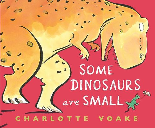 Book cover of Some Dinosaurs are Small by Charlotte Voake