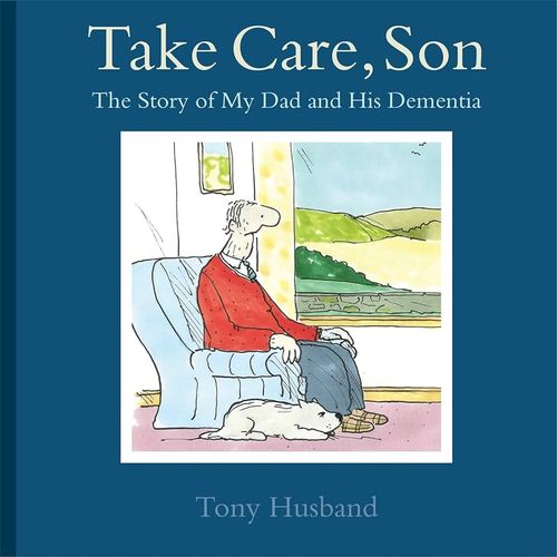 Take care son Book cover of Take Care, Son: The Story of My Dad and His Dementia