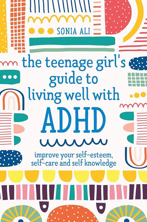 Book cover of The Teenage Girl's Guide to Living Well With ADHD