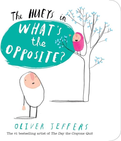Book cover of The Hueys: What's the Opposite? by Oliver Jeffers