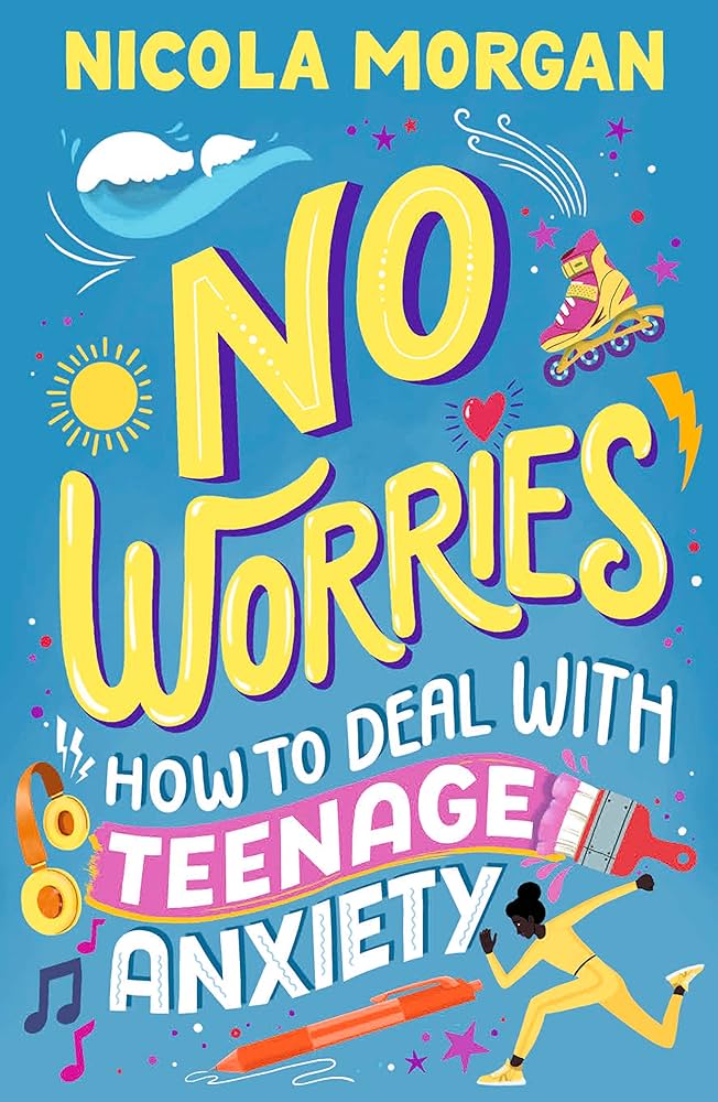 Book cover of No Worries How to Deal With Teenage Anxiety
