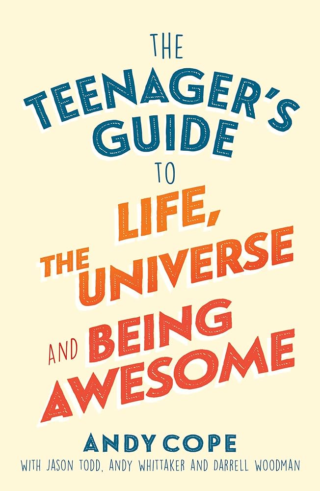 Book cover of The Teenager's Guide to Life the Universe and Being Awesome