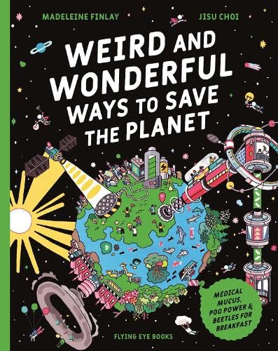 Book cover of Weird and Wonderful Ways to Save the Planet