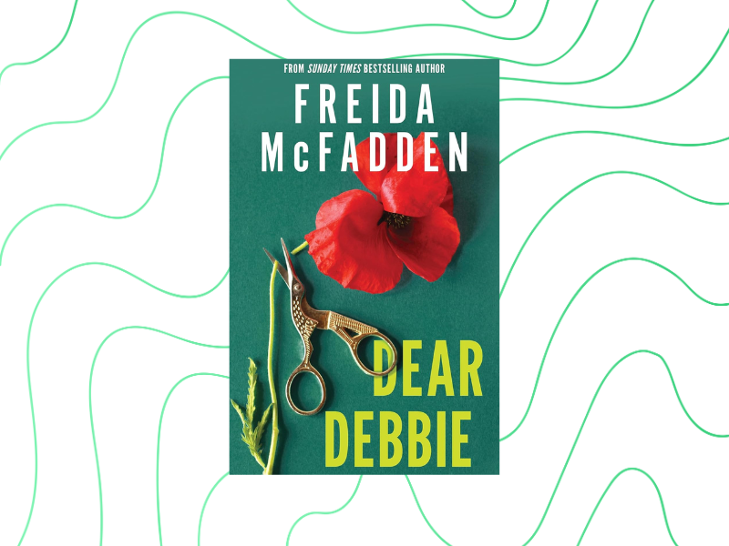Dear Debbie by Freida McFadden book cover Dear Debbie by Freida McFadden book cover