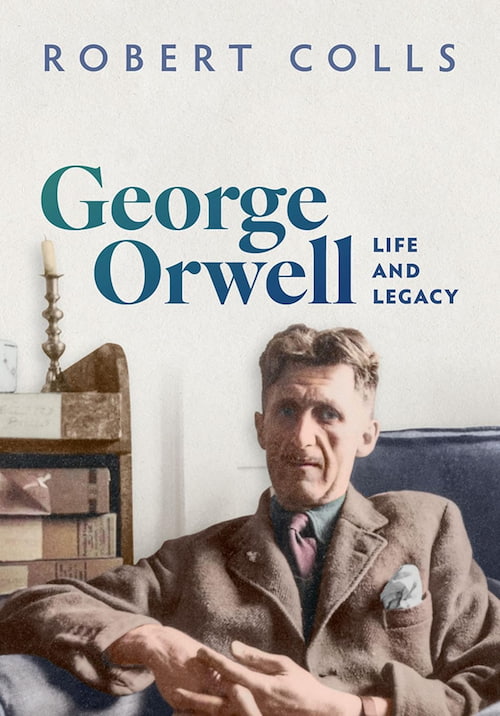 Book cover of George Orwell Life and Legacy