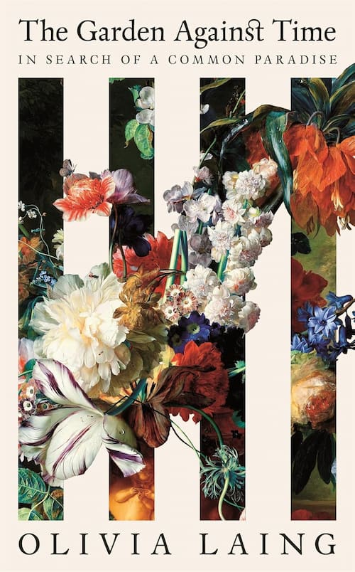 The Garden Against Time Olivia Laing