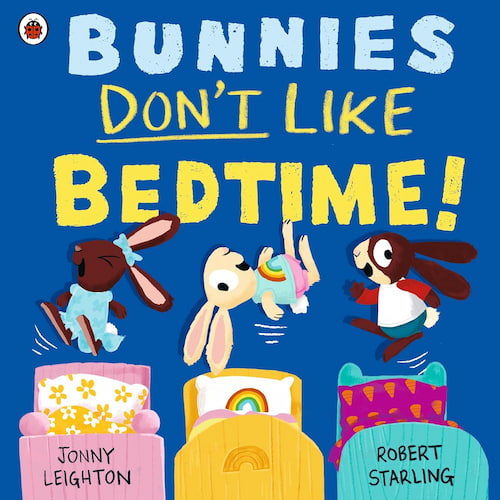 Bunnies Don't Like Bedtime Bunnies Don't Like Bedtime
