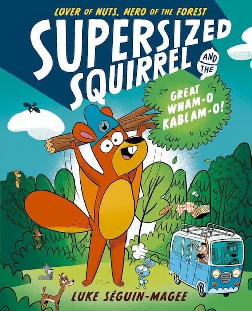 Supersized Squirrel and the Great Wham o Kablam o Supersized Squirrel and the Great Wham o Kablam o