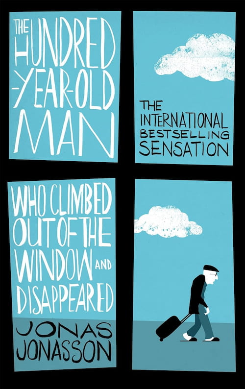 The Hundred-Year-Old Man Who Climbed Out of the Window and Disappeared The Hundred Year Old Man Who Climbed Out of the Window and Disappeared