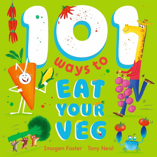 101 Ways to Eat Your Veg 101 Ways to Eat Your Veg