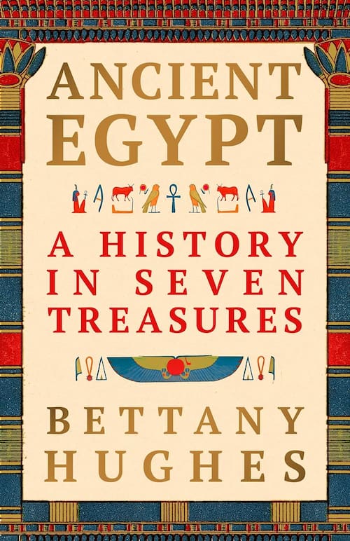 Ancient Egypt A History in Seven Treasures Ancient Egypt A History in Seven Treasures