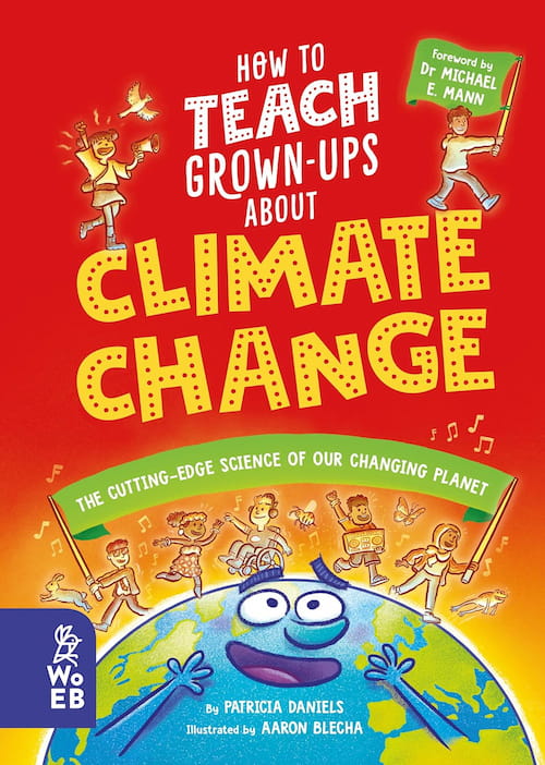How to Teach Grown Ups About Climate Change How to Teach Grown Ups About Climate Change